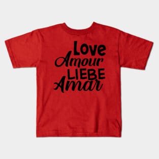 Love, Amour, Liebe, Amar Kids T-Shirt